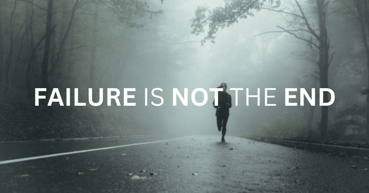 Failure Ain’t the End