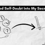 How I Turned Self-Doubt Into My Secret Weapon