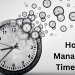 How to Manage Your Time Better