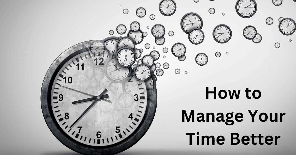 How to Manage Your Time Better