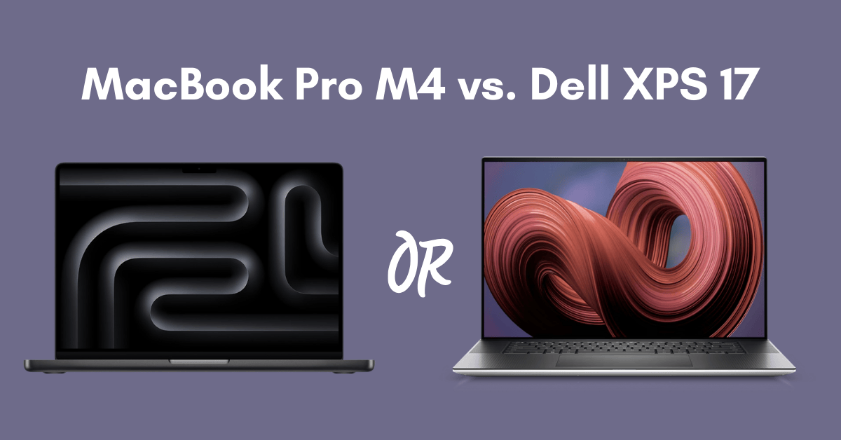 MacBook Pro M4 vs. Dell XPS 17