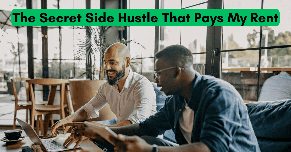 The Secret Side Hustle That Pays My Rent