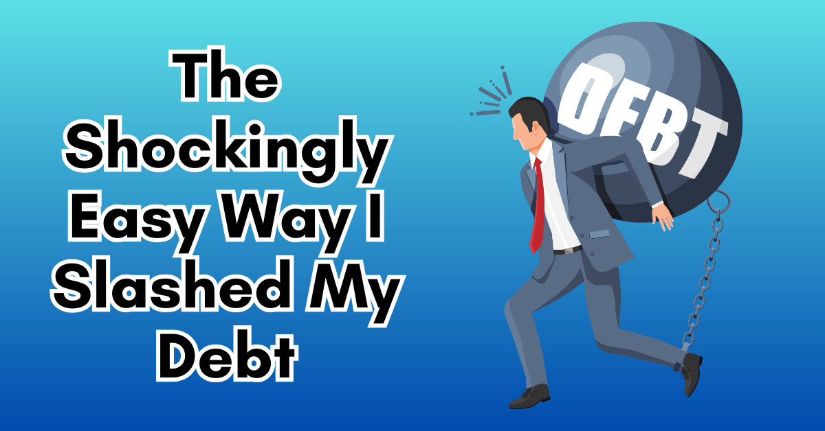 The Shockingly Easy Way I Slashed My Debt