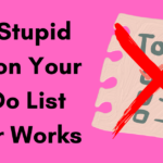 The Stupid Reason Your To-Do List Never Works